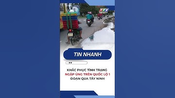 Khắc phục tình trạng ngập úng trên Quốc lộ 1 đoạn qua Tây Ninh