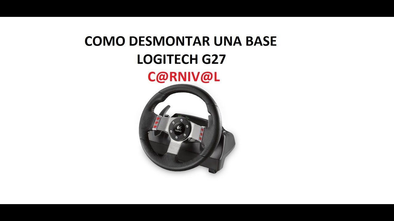 COMO DESMONTAR O DESARMAR LOGITECH G27 BASE POR CARNIVAL