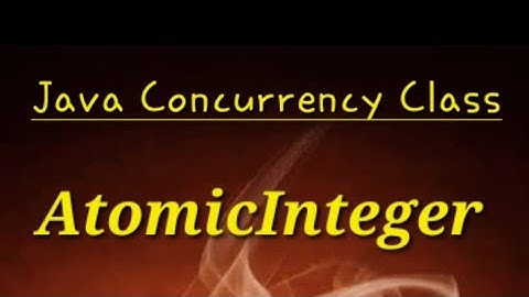 AtomicInteger - Java Concurrency Class | When and How to use it with problem statements @javasip-official