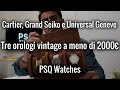 Cartier, Grand Seiko ed Universal Geneve per MENO di 2000€ ! PSQ Watches