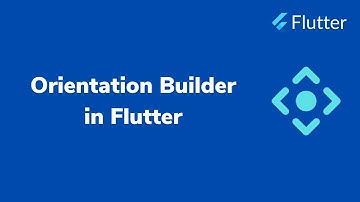 Orientation Builder in Flutter | INFY TECH