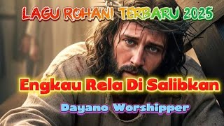 Engkau Rela Di Salibkan ▶️ Penulis Lagu : Ridho Dayano//Dayano Worshipper