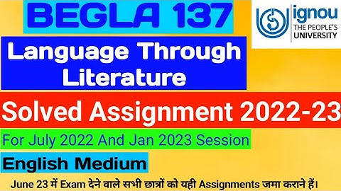 BEGLA 137 Solved Assignment 2022-23 | BEGLA 137 Language Through Literature |IGNOU Solved Assignment