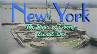 New York: The Statue of Liberty Through Time (2019 to 1876)