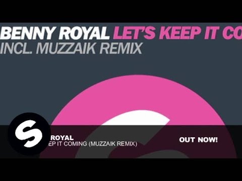 Benny Royal   Lets Keep It Coming Muzzaik Remix