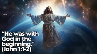 I Explain Where Jesus Was before the Creation of the World