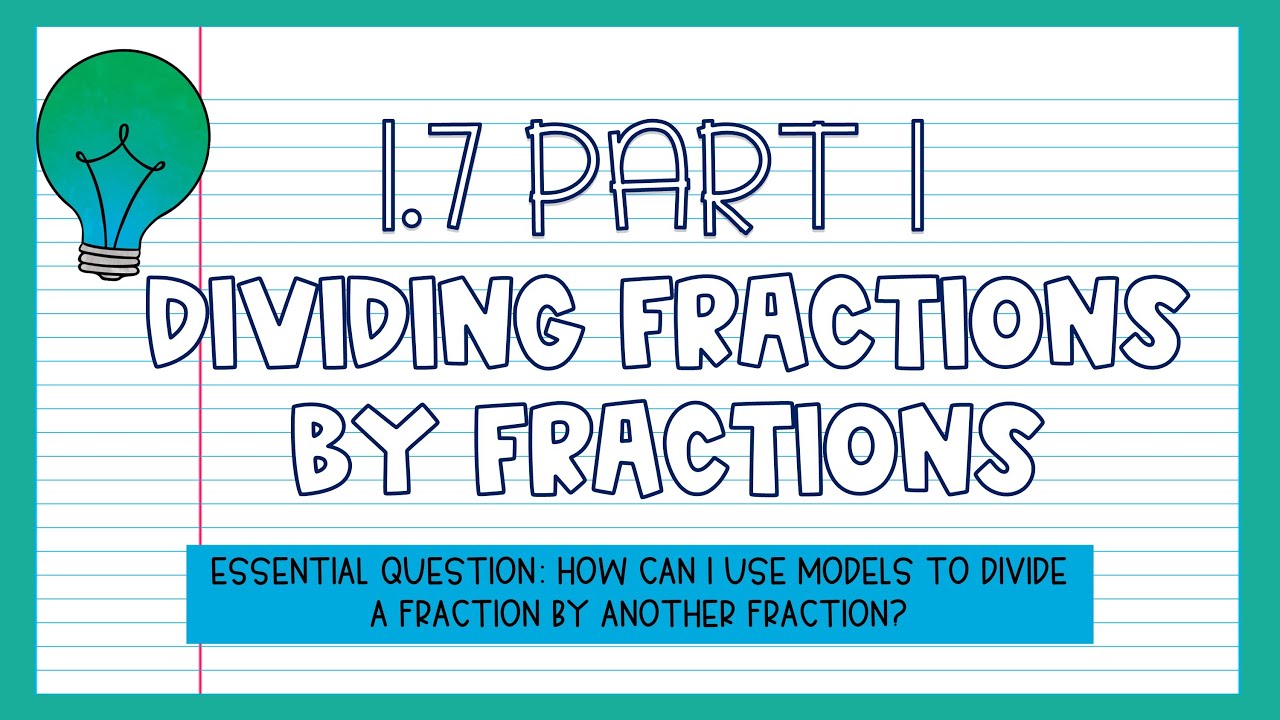 6th Grade Math | 1.7 Part 1 Dividing Fractions by Fractions - YouTube