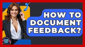 How To Document Feedback? - Customer Support Coach