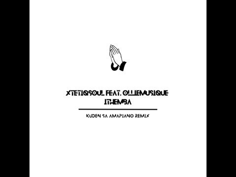 XtetiQsoul Feat. Olliemusique - Ithemba (Kuden SA Amapiano Remix)