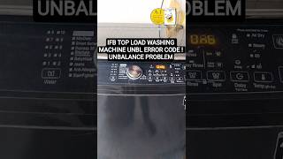 IFB TOP LOAD WASHING MACHINE UNBL ERROR CODE ! UNBALANCE PROBLEM #ifb #india #service