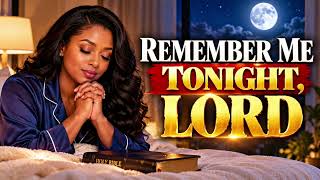 Remember Me Tonight, Lord | Powerful Night Prayer for Protection, Forgiveness & Peaceful Sleep