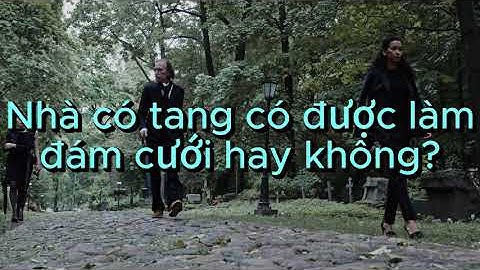 Nhà có tang có được làm đám cưới hay không?