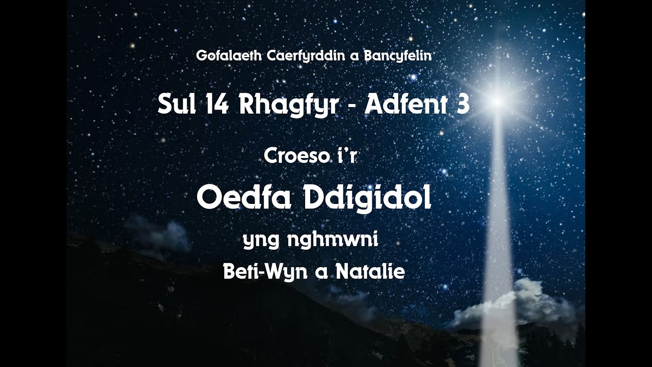 Oedfa Sul 14 Rhagfyr - Adfent 3