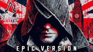Assassin's Creed Syndicate - Main Theme (EPIC VERSION)