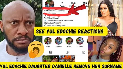 THE WÒRST HAS HAPPENED YUL EDOCHIE DAUGHTER DANIELLE AÑGRY REMOVE HER SURNAME