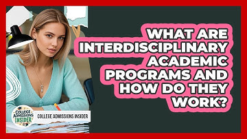 What Are Interdisciplinary Academic Programs And How Do They Work? - College Admissions Insider