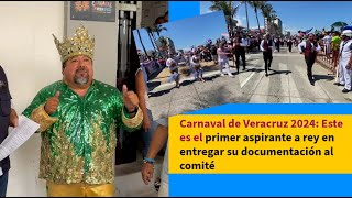 Carnaval de Veracruz 2024: Este es el primer aspirante a rey en entregar su documentación al comité