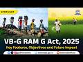 VB-G RAM G Act, 2025: Key Features, Objectives and Future Impact | 24 May 2026