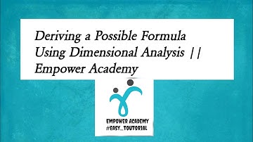 Deriving a Possible Formula Using Dimensional Analysis || Empower Academy