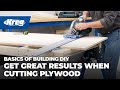Get Great Results When Cutting Plywood | Basics of Building DIY Get Great Results When Cutting Plywood | Basics of Building DIY