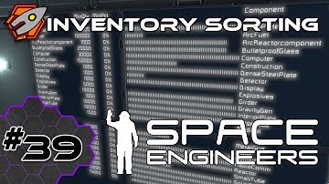 Space Engineers - Inventory Sorting - Episode 39
