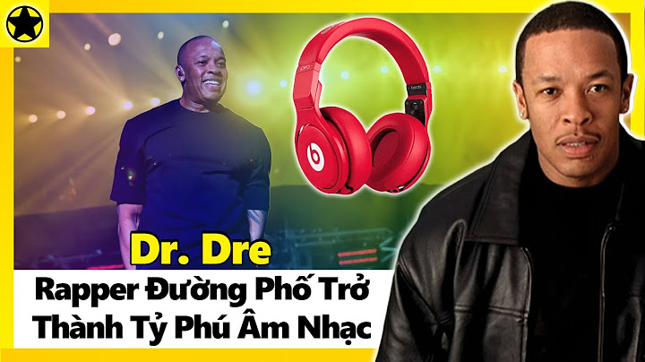 Dr Dre - Nhà sản xuất âm nhạc và rapper người Mỹ
