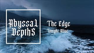 Tonight Alive - The Edge (Deeper Version)