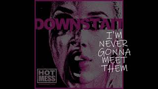 Downstait: Hot Mess