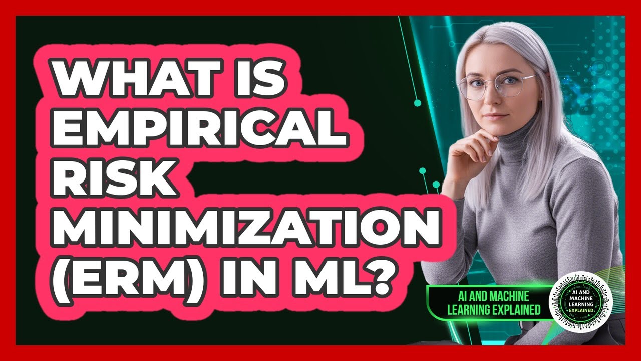 What Is Empirical Risk Minimization (ERM) In ML?