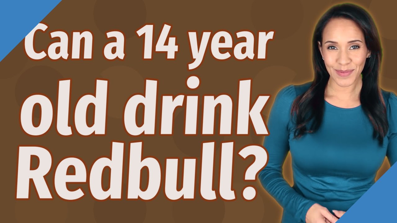 Can A 14 Year Old Drink Red Bull?