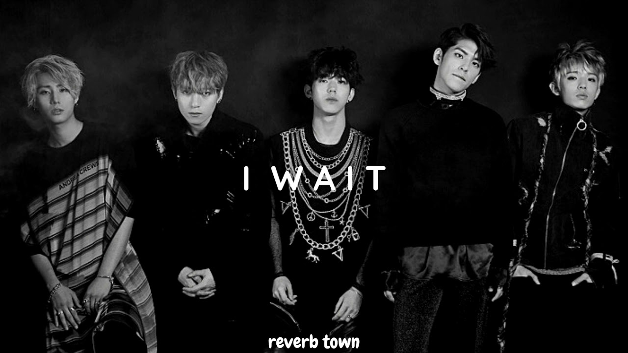 day6 - i wait (slowed and reverb)