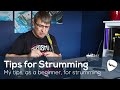 Strumming  my thoughts on learning to strum a beginners perspective