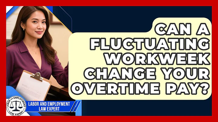 Can A Fluctuating Workweek Change Your Overtime Pay? - Labor and Employment Law Expert