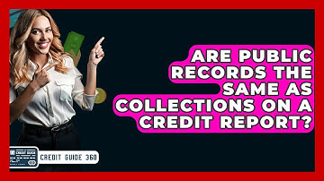 Are Public Records The Same As Collections On A Credit Report? - CreditGuide360.com