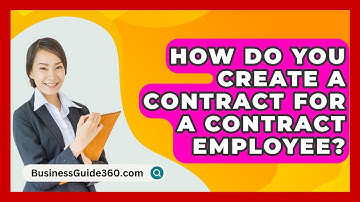 How Do You Create A Contract For A Contract Employee? - BusinessGuide360.com