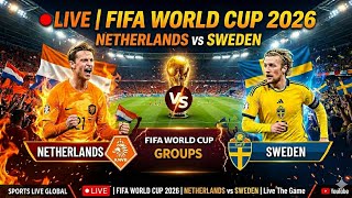 LIVE | Netherlands vs Sweden | Live The Game | FIFA World Cup 2026