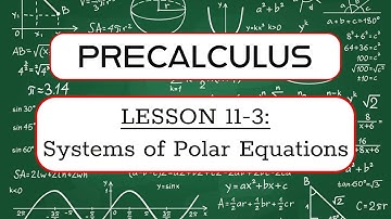 precalculus | lesson 11-3 | systems of polar equations