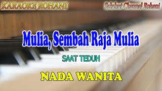 MULIA SEMBAH RAJA MULIA ll KARAOKE ROHANI ll SAAT TEDUH ll NADA WANITA D=DO