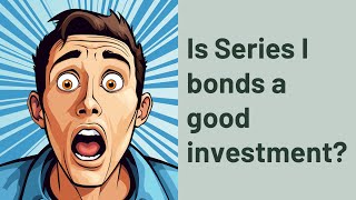 Is Series I bonds a good investment