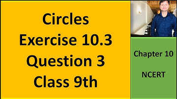 Circles II Exercise10.3 II Question 3 II NCERT II Class 9 II Math II CBSE