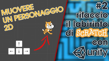 Movimento ORIZZONTALE e VERTICALE in Unity 2D - Rifaccio il labirinto di Scratch con Unity #2