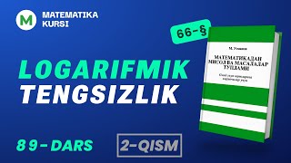 Logarifmik tengsizlik 89-dars 2-qism / M.Usmonov