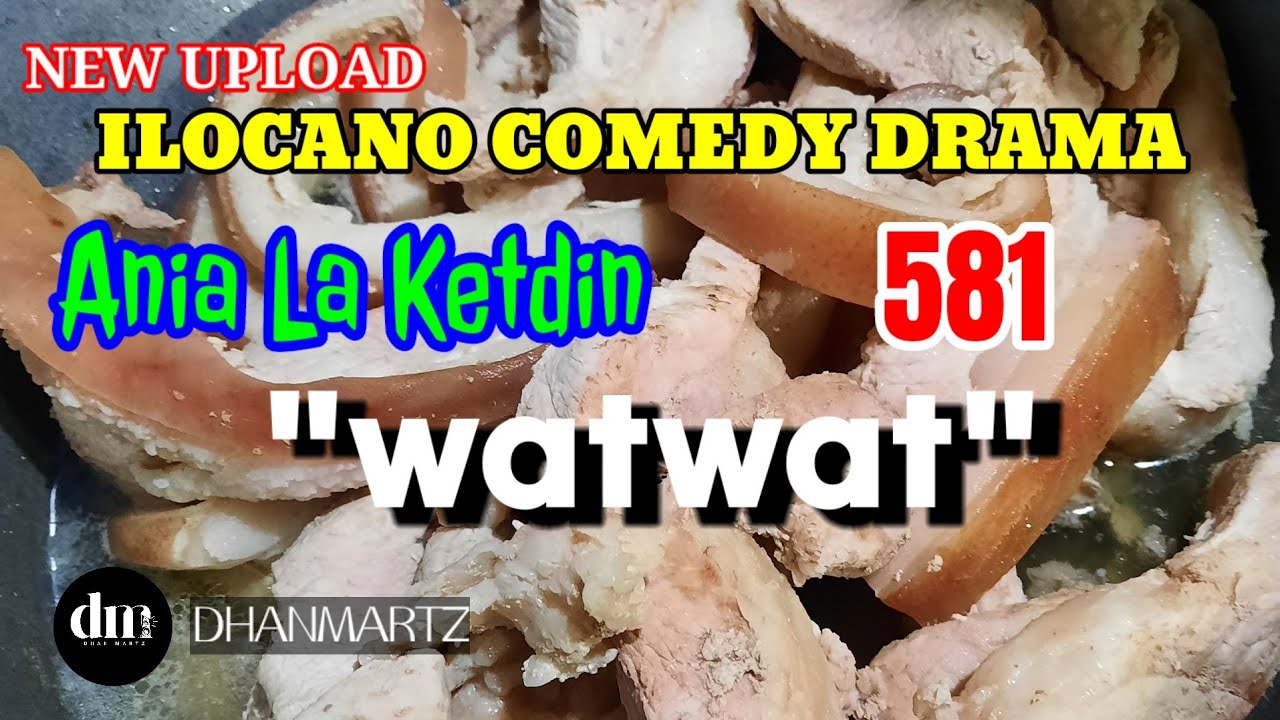 ILOCANO COMEDY DRAMA | WATWAT | ANIA LA KETDIN 581 | NEW UPLOAD