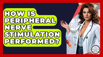 How Is Peripheral Nerve Stimulation Performed? - The Operating Table