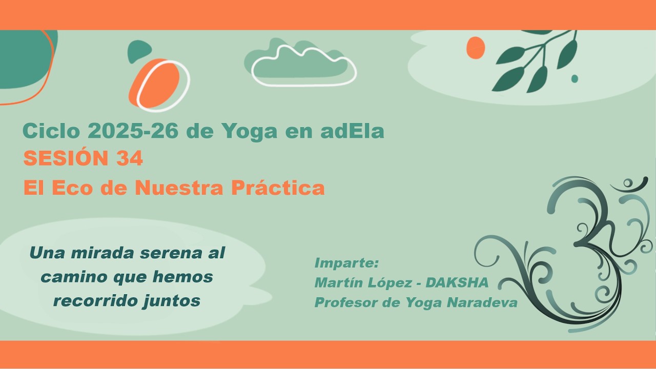 Miércoles 24-06-2026 | El Eco de Nuestra Práctica | Sesión 34 - 2025-26 | Yoga y ELA