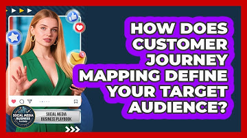How Does Customer Journey Mapping Define Your Target Audience? - Social Media Business Playbook