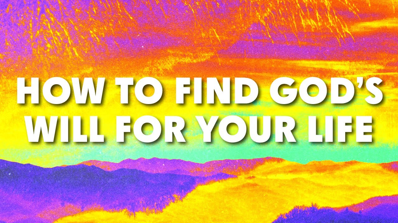 How to Find God's Will for Your Life - YouTube