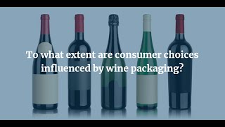 To what extent are consumer choices influenced by wine packaging?