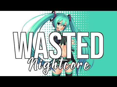 Nightcore - Wasted - (Lyrics)