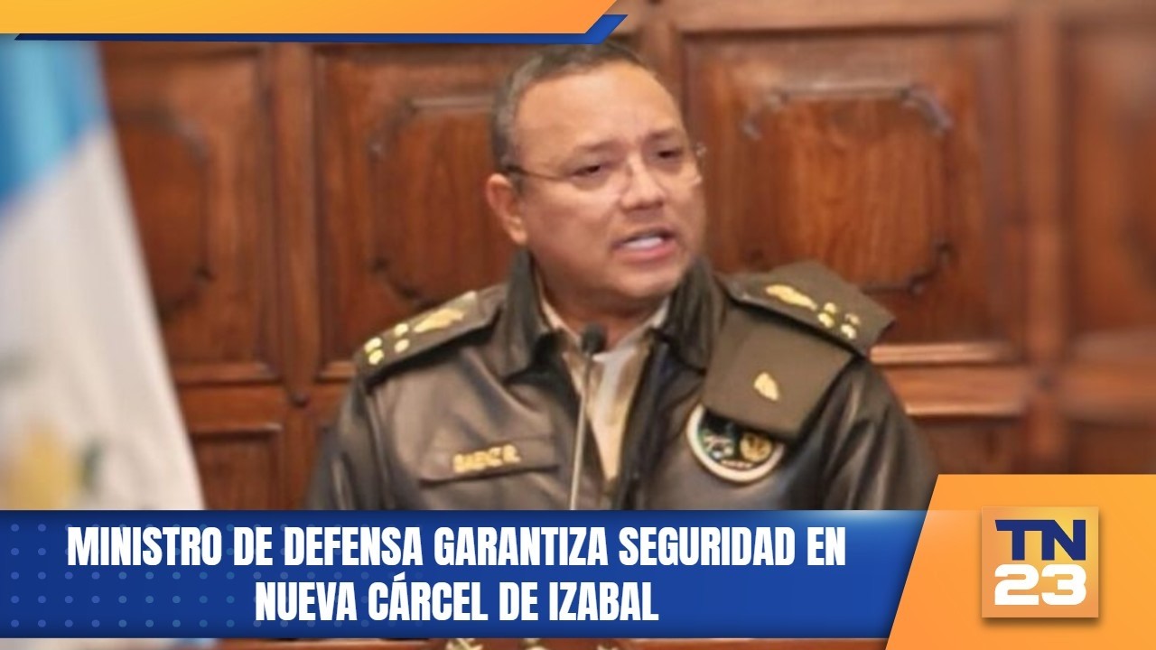 Ministro de Defensa garantiza seguridad en nueva cárcel de Izabal